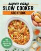 Super_easy_slow_cooker_cookbook
