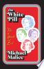 The_white_pill___a_tale_of_good_and_evil___by_Michael_Malice