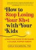 How_to_stop_losing_your_sh_t_with_your_kids