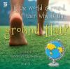 If_the_world_is_round__then_why_is_the_ground_flat_