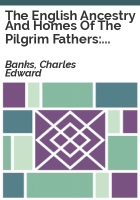 The_English_ancestry_and_homes_of_the_Pilgrim_fathers