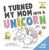 I_turned_my_mom_into_a_unicorn