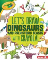 Let_s_draw_dinosaurs_and_prehistoric_beasts_with_Crayola_