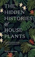 The_hidden_histories_of_houseplants